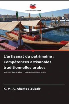 L'artisanat du patrimoine : Compétences artisanales traditionnelles arabes - Zubair, K. M. A. Ahamed