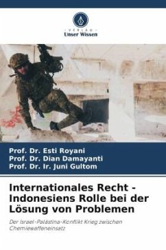 Internationales Recht - Indonesiens Rolle bei der Lösung von Problemen - Royani, Esti;Damayanti, Dian;Gultom, Prof. Dr. Ir. Juni