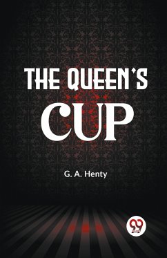 The Queen'S Cup - Henty, G. A.