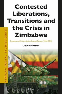 Contested Liberations, Transitions and the Crisis in Zimbabwe - Nyambi, Oliver