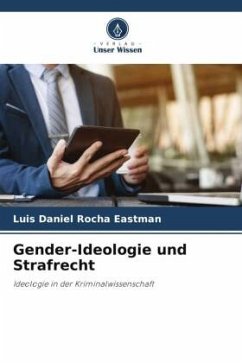 Gender-Ideologie und Strafrecht - Rocha Eastman, Luis Daniel