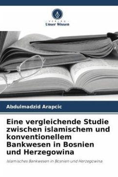 Eine vergleichende Studie zwischen islamischem und konventionellem Bankwesen in Bosnien und Herzegowina - Arapcic, Abdulmadzid