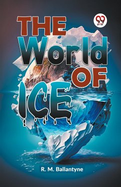 The World Of Ice - Ballantyne, R. M.