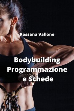 Bodybuilding Programmazione e Schede - Vallone, Rossana
