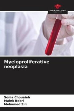 Myeloproliferative neoplasia - Chouaieb, Sonia;Bekri, Malek;Zili, Mohamed