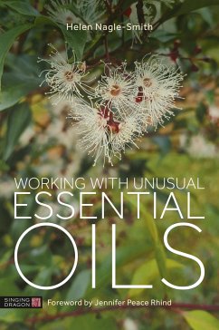 Working with Unusual Essential Oils - Nagle-Smith, Helen
