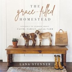 The Grace-Filled Homestead - Stenner, Lana