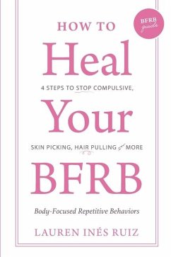 How to Heal Your BFRB - Ruiz Bloise, Lauren I