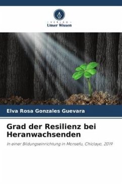 Grad der Resilienz bei Heranwachsenden - Gonzales Guevara, Elva Rosa