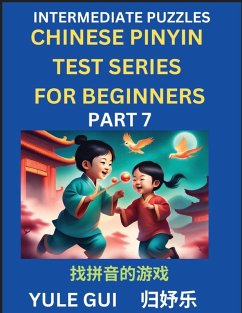 Intermediate Chinese Pinyin Test Series (Part 7) - Test Your Simplified Mandarin Chinese Character Reading Skills with Simple Puzzles, HSK All Levels, Beginners to Advanced Students of Mandarin Chinese - Gui, Yule