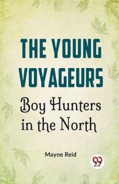 The Young Voyageurs Boy Hunters In The North - Reid, Mayne