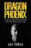 Dragon Phoenix, How to overcome PTSD and reclaim your life