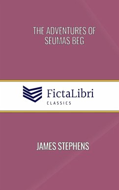 The Adventures of Seumas Beg (FictaLibri Classics) - Stephens, James