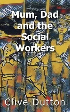 Mum, Dad and the Social Workers - Dutton, Clive