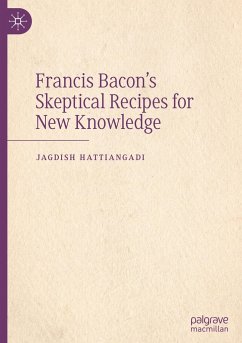 Francis Bacon¿s Skeptical Recipes for New Knowledge - Hattiangadi, Jagdish