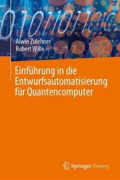Einführung in die Entwurfsautomatisierung für Quantencomputer (eBook, PDF) - Zulehner, Alwin; Wille, Robert