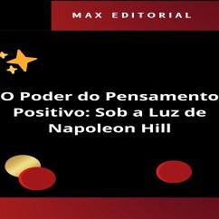 O Poder do Pensamento Positivo: Sob a Luz de Napoleon Hill (eBook, ePUB) - Editorial, Max