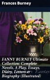 FANNY BURNEY Ultimate Collection: Complete Novels, A Play, Essays, Diary, Letters & Biography (Illustrated) (eBook, ePUB)