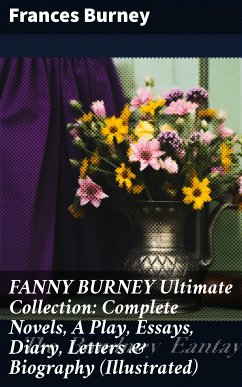 FANNY BURNEY Ultimate Collection: Complete Novels, A Play, Essays, Diary, Letters & Biography (Illustrated) (eBook, ePUB) - Burney, Frances