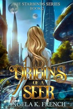 Origins of a Seer: The Starbinds Series, Book 2 (eBook, ePUB) - French, Angela K.