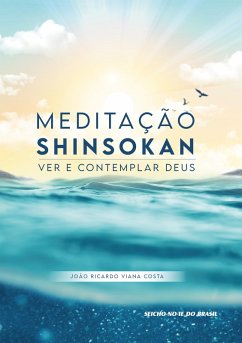 Meditação Shinsokan - Ver e Contemplar Deus (eBook, ePUB) - Costa, João Ricardo Viana