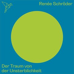 Der Traum von der Unsterblichkeit - Auf dem Punkt (MP3-Download) - Schroeder, Rene?e