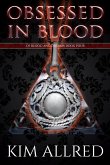 Obsessed in Blood (Of Blood & Dreams, #4) (eBook, ePUB)