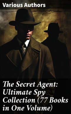 Cover The Secret Agent: Ultimate Spy Collection (77 Books in One Volume) (eBook, ePUB)