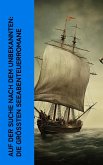 Auf der Suche nach dem Unbekannten: Die größten Seeabenteuerromane (eBook, ePUB)