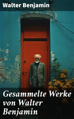 Gesammelte Werke von Walter Benjamin (eBook, ePUB) - Benjamin, Walter