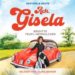 Ach, Gisela: Ein Wohlfühlroman für jung und alt (Gestern & Heute, Band 1) (MP3-Download) - Teufl-Heimhilcher, Brigitte