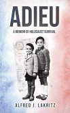 Adieu: A Memoir of Holocaust Survival (eBook, ePUB) Adieu: A Memoir of Holocaust Survival (eBook, ePUB)