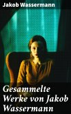 Gesammelte Werke von Jakob Wassermann (eBook, ePUB)