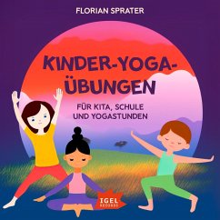 Kinder-Yoga-Übungen. Für Kitas, Schulen und Yogastunden (MP3-Download) - Sprater, Florian