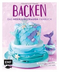 Backen - Das Meerjungfrauen-Fanbuch  - Rinner, Stephanie Juliette