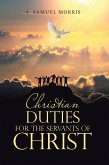 Christian Duties for the Servants of Christ (eBook, ePUB) Christian Duties for the Servants of Christ (eBook, ePUB)