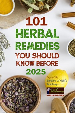 101 Herbal Remedies You Should Know Before 2025 (eBook, ePUB) - Brown, Niella