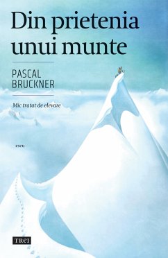 Din prietenia unui munte (eBook, ePUB) - Bruckner, Pascal