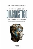 Cómo hacer un diagnóstico de Trabajo Social. Diagnóstico Clínico Contextual (fixed-layout eBook, ePUB)