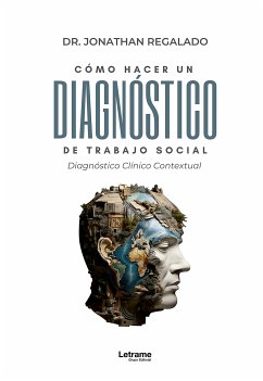 Cómo hacer un diagnóstico de Trabajo Social. Diagnóstico Clínico Contextual (fixed-layout eBook, ePUB) - Regalado, Jonathan