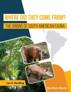 Where Did They Come From? The Origins of South American Fauna (eBook, ePUB) - Harding, Lee E.