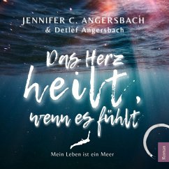 Das Herz heilt, wenn es fühlt (MP3-Download) - Angersbach, Jennifer C.; Angersbach, Detlef