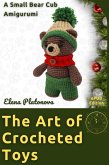 The Art of Crocheted Toys - A Small Bear Cub Amigurumi (eBook, ePUB)