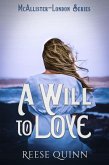 A Will To Love (McAllister-London Series, #4) (eBook, ePUB) A Will To Love (McAllister-London Series, #4) (eBook, ePUB)