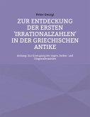 Zur Entdeckung der ersten 'Irrationalzahlen' in der griechischen Antike (eBook, ePUB) Zur Entdeckung der ersten 'Irrationalzahlen' in der griechischen Antike (eBook, ePUB)