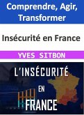 Insécurité en France : Comprendre, Agir, Transformer (eBook, ePUB)