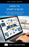 How To Start A Blog (eBook, ePUB)