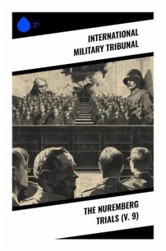 The Nuremberg Trials (V. 9) - Tribunal, International Military