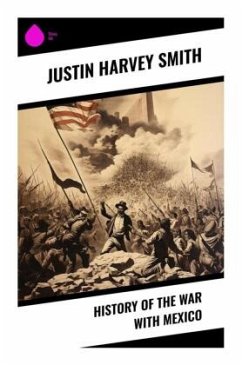 History of the War with Mexico - Smith, Justin Harvey