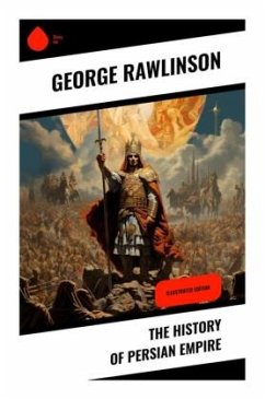 The History of Persian Empire - Rawlinson, George